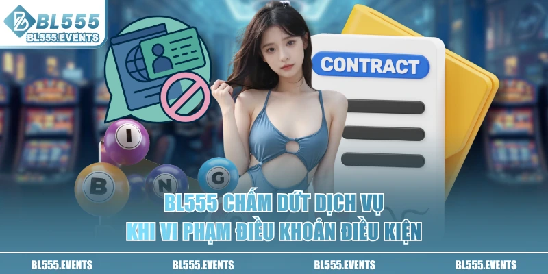 BL555 chấm dứt dịch vụ khi vi phạm điều khoản điều kiện