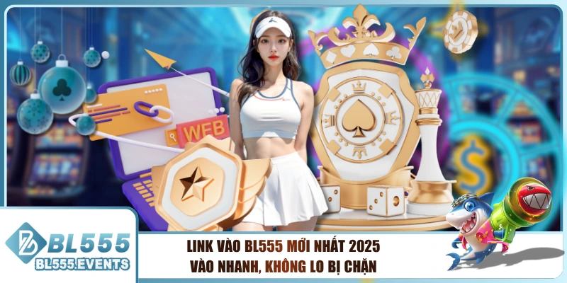 Link Vào BL555 Mới Nhất 2025 - Vào Nhanh, Không Lo Bị Chặn